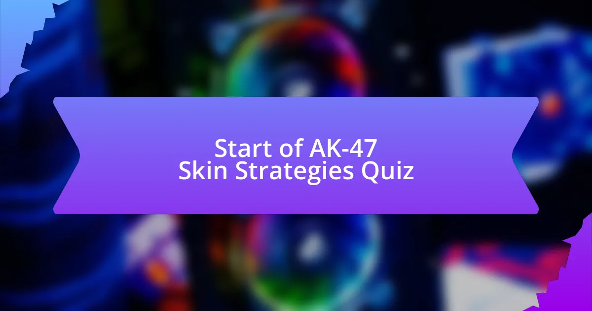 Start of AK-47 Skin Strategies Quiz