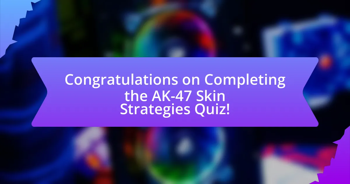 Congratulations on Completing the AK-47 Skin Strategies Quiz!