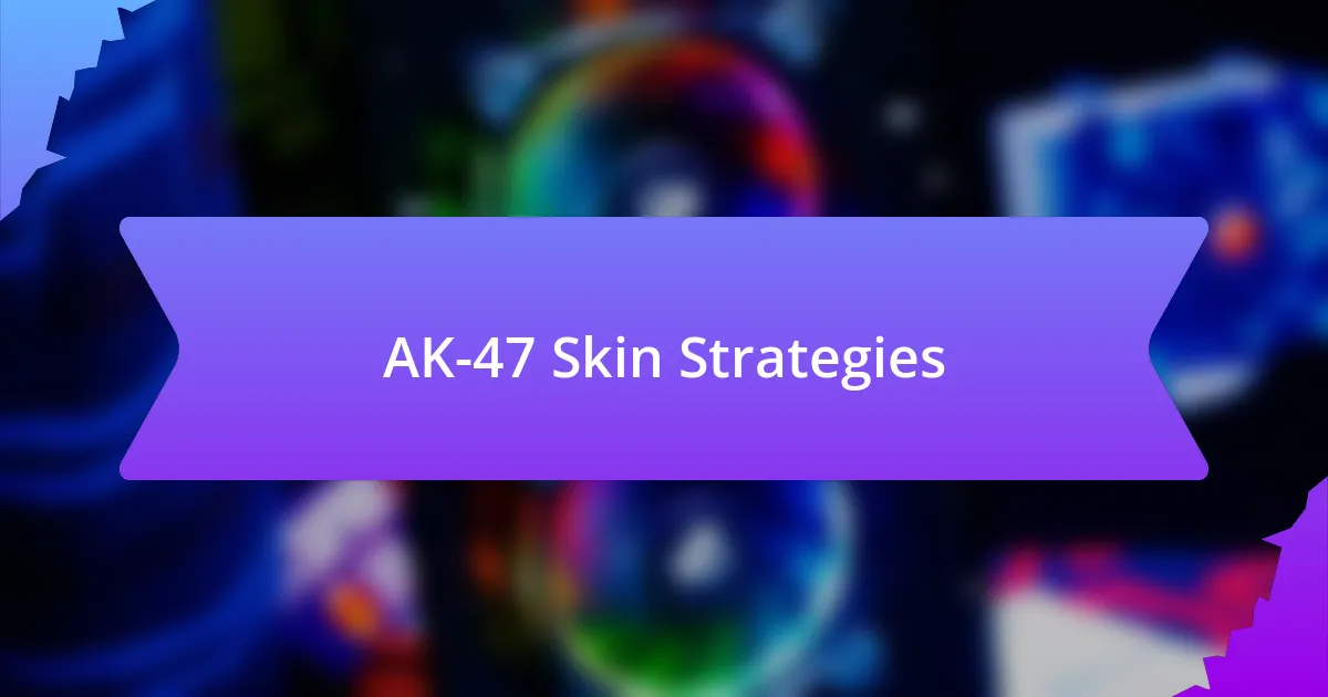 AK-47 Skin Strategies
