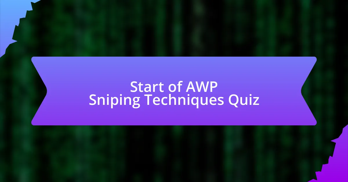 Start of AWP Sniping Techniques Quiz