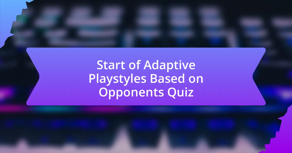 Start of Adaptive Playstyles Based on Opponents Quiz
