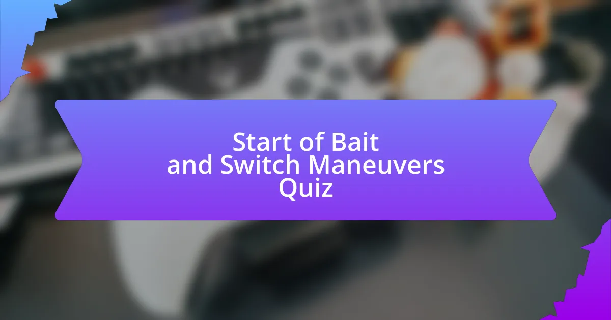 Start of Bait and Switch Maneuvers Quiz