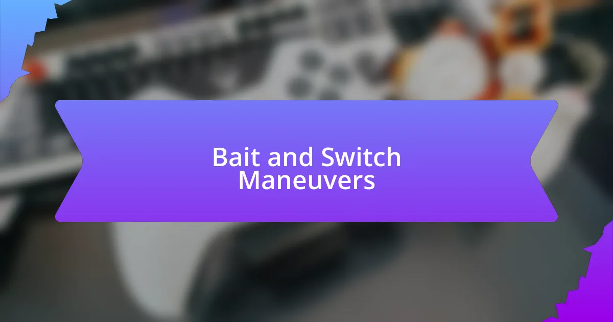 Bait and Switch Maneuvers