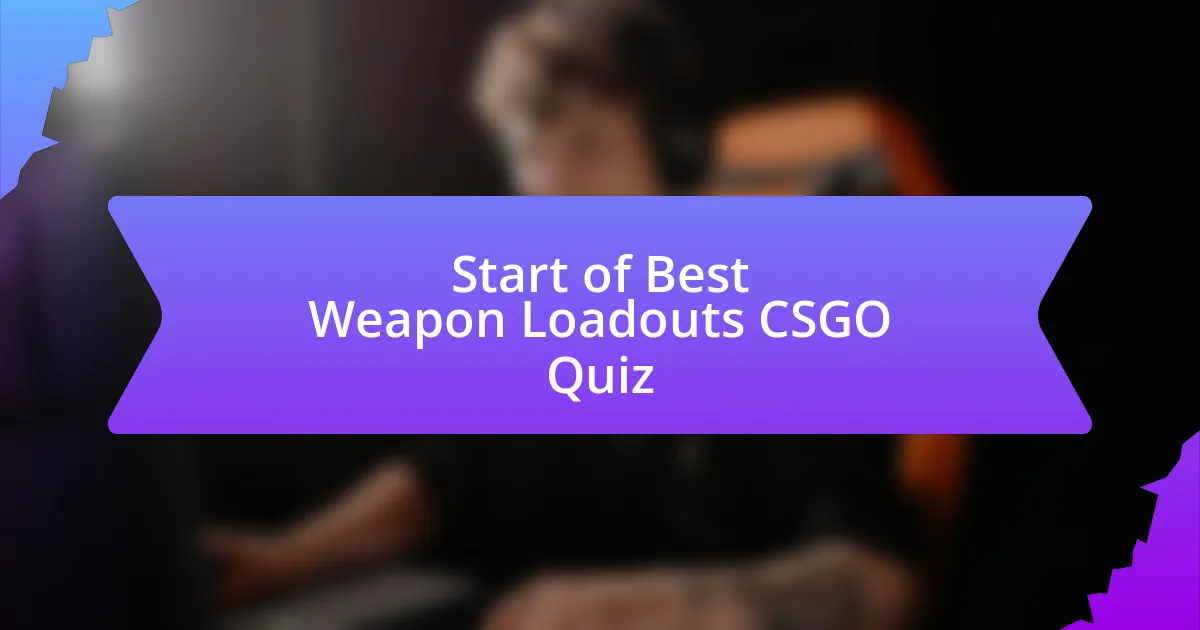 Start of Best Weapon Loadouts CSGO Quiz