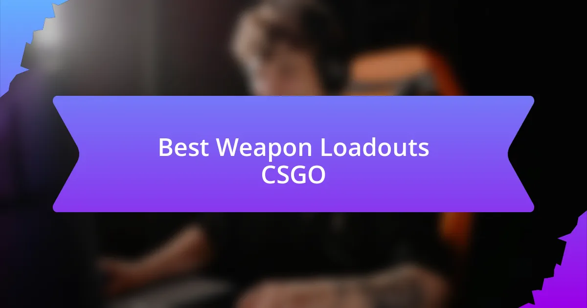 Best Weapon Loadouts CSGO