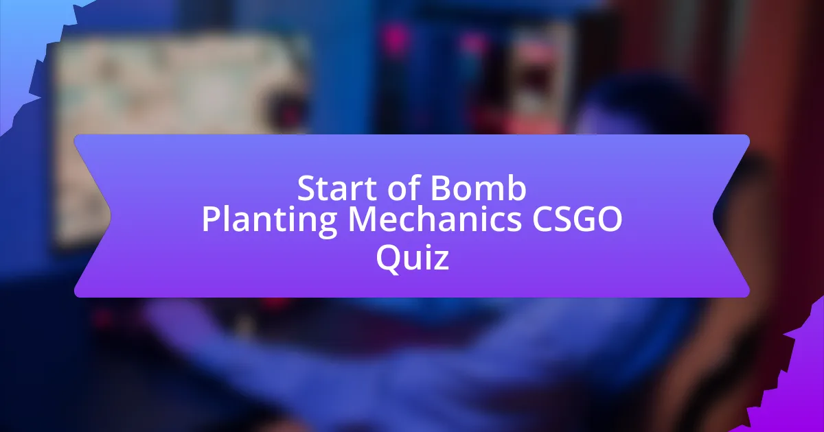 Start of Bomb Planting Mechanics CSGO Quiz