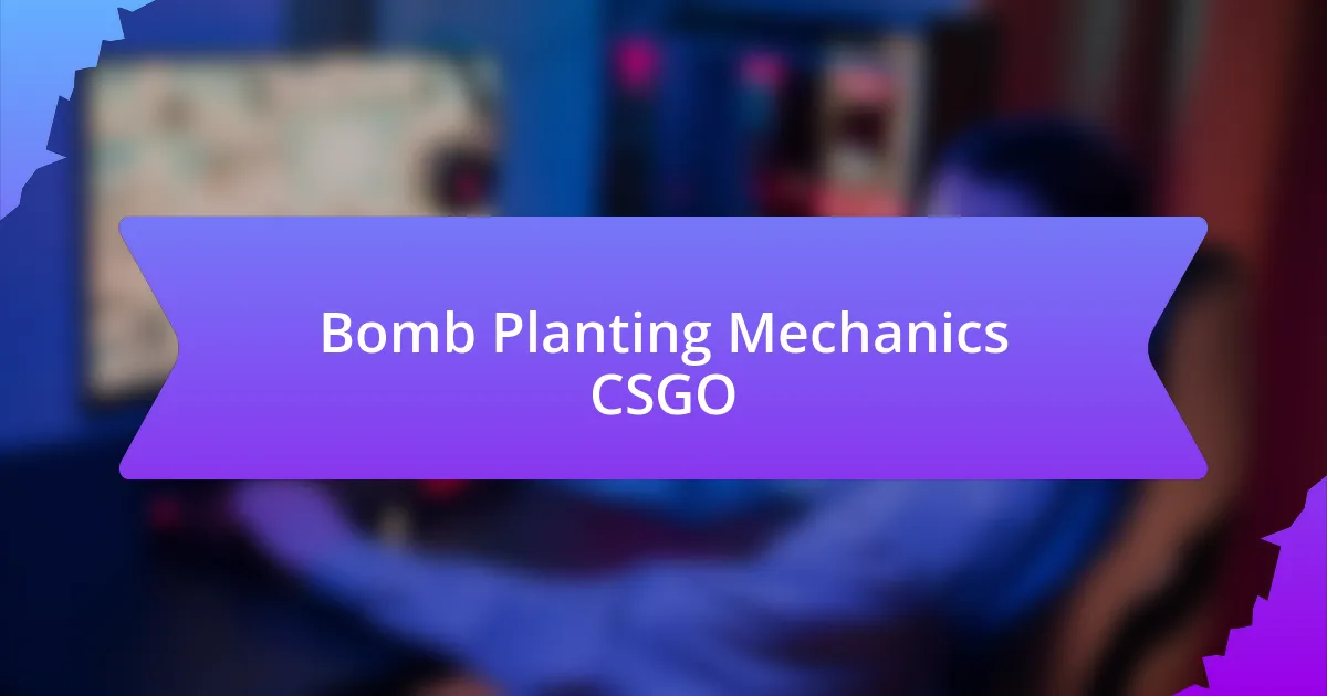 Bomb Planting Mechanics CSGO