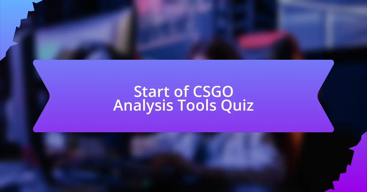Start of CSGO Analysis Tools Quiz