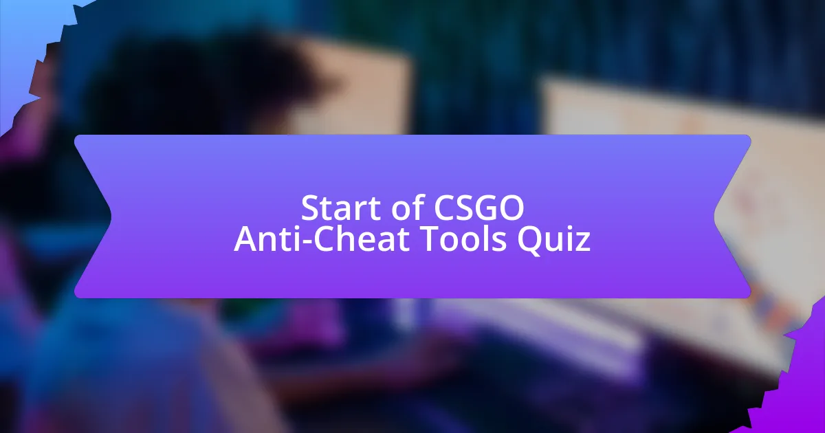 Start of CSGO Anti-Cheat Tools Quiz