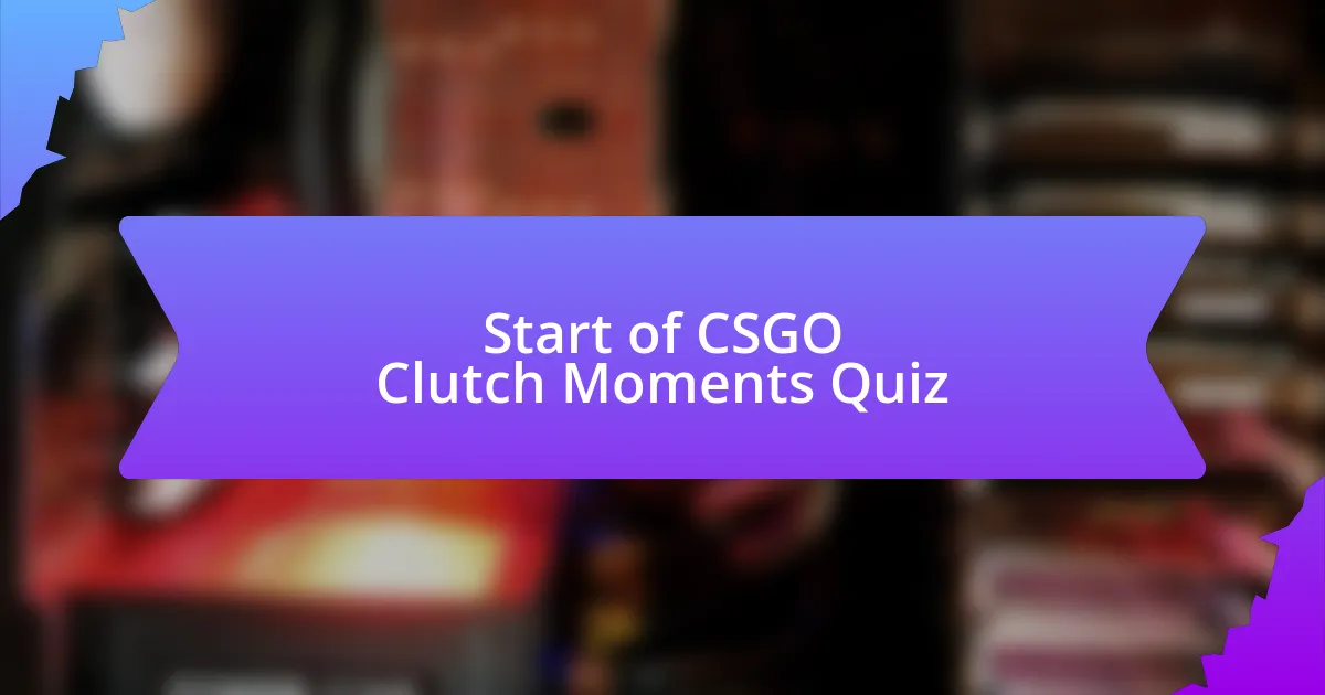 Start of CSGO Clutch Moments Quiz