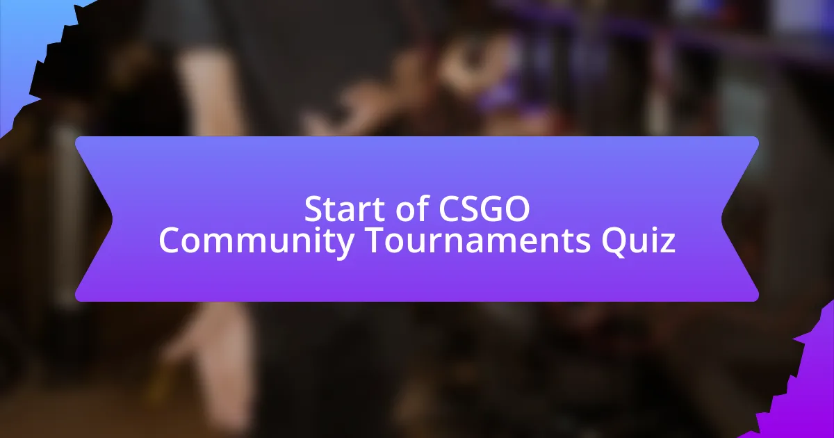Start of CSGO Community Tournaments Quiz