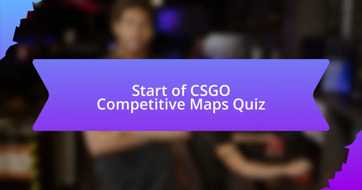 Start of CSGO Competitive Maps Quiz