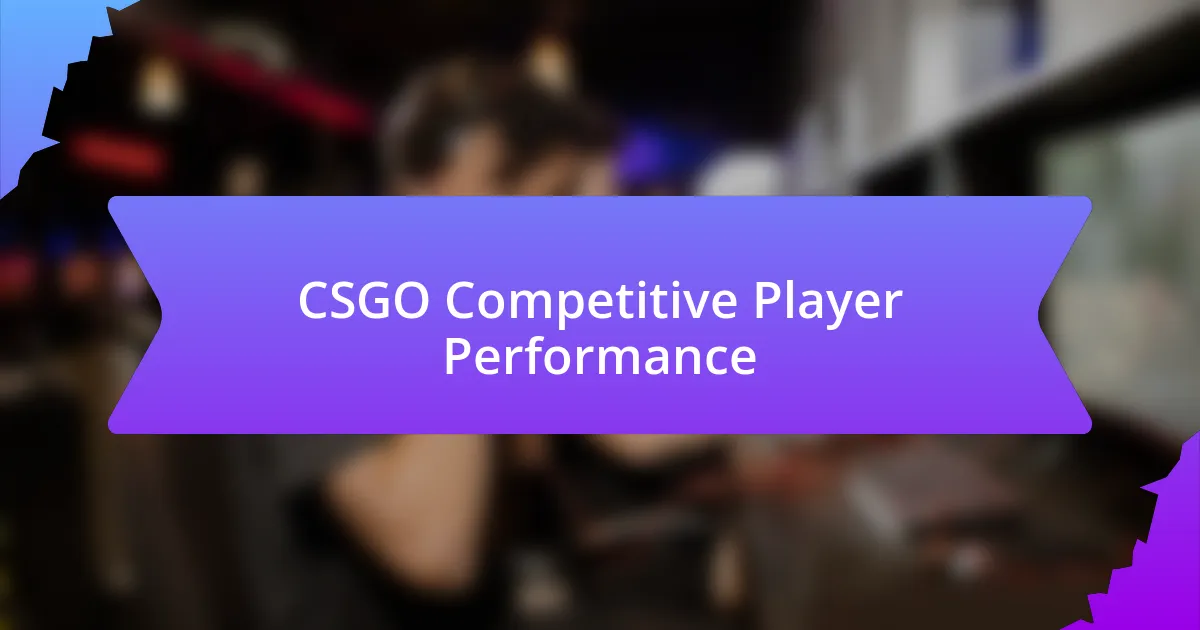 CSGO Competitive Player Performance