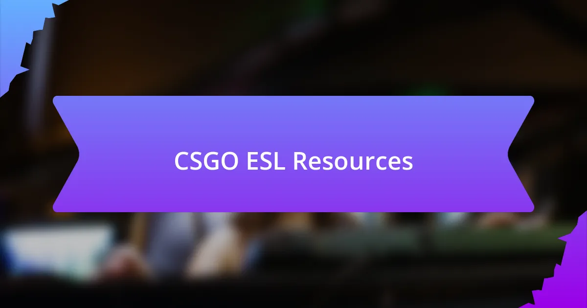 CSGO ESL Resources