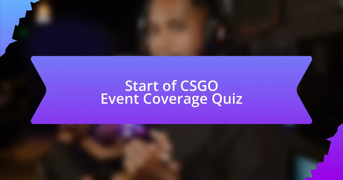 Start of CSGO Event Coverage Quiz
