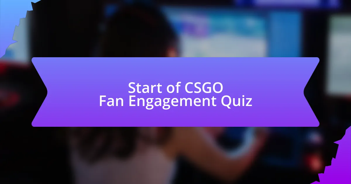 Start of CSGO Fan Engagement Quiz