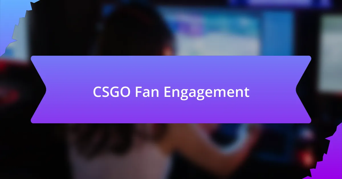 CSGO Fan Engagement