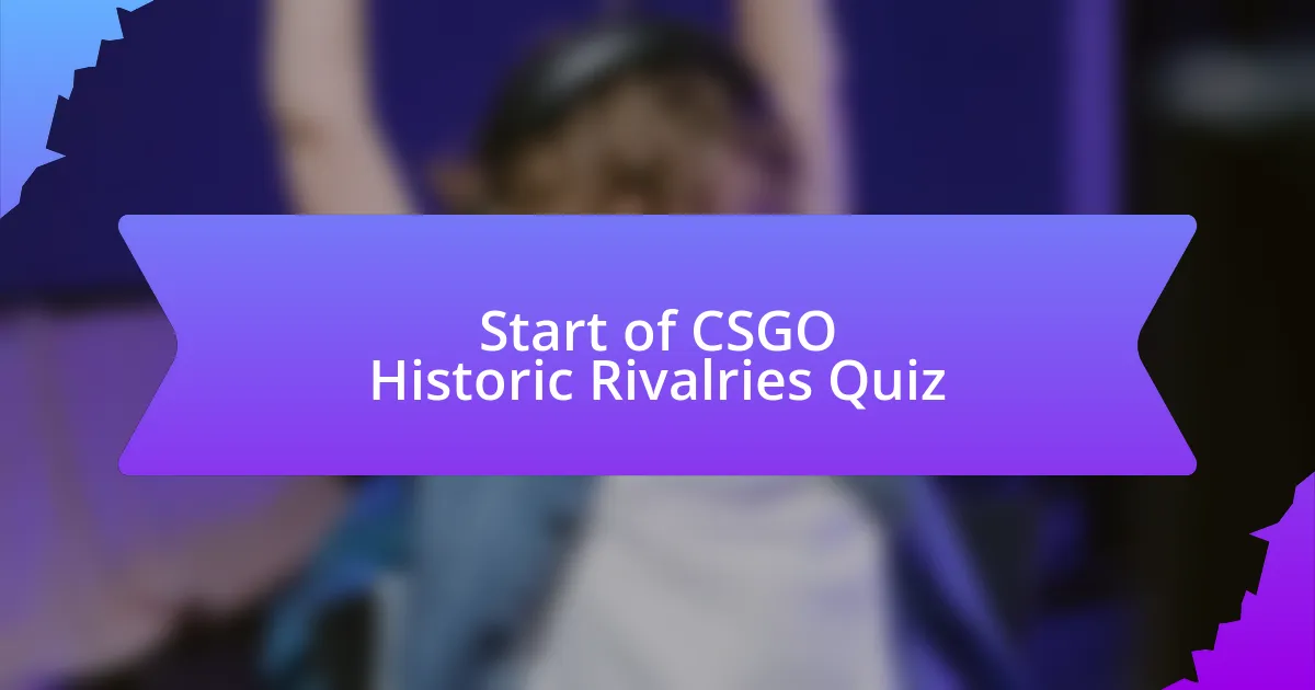 Start of CSGO Historic Rivalries Quiz