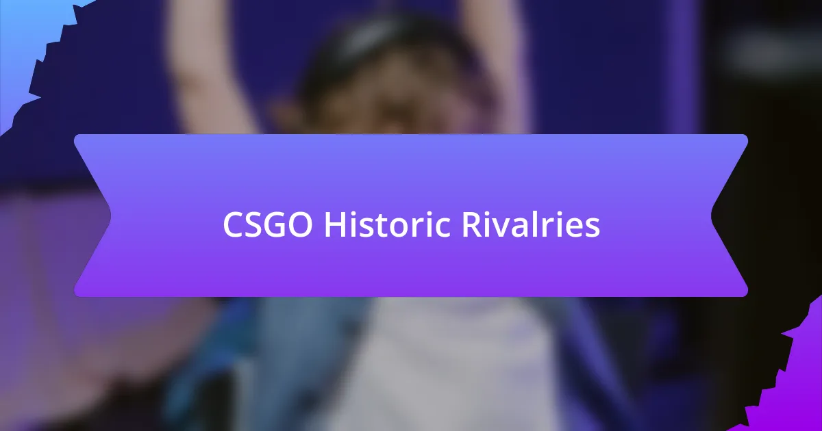 CSGO Historic Rivalries