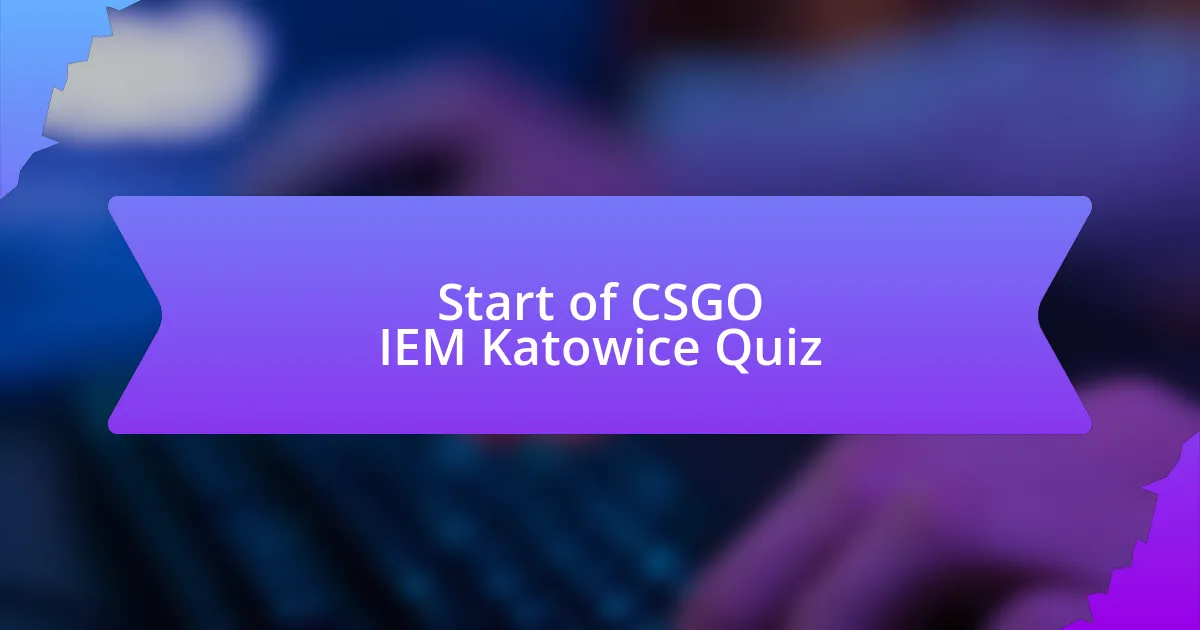 Start of CSGO IEM Katowice Quiz