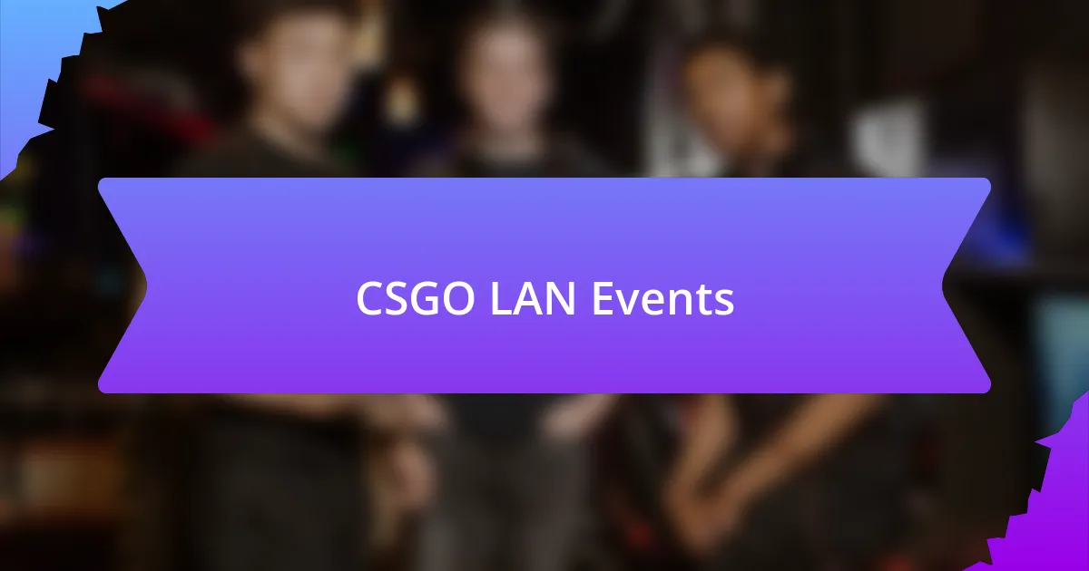 CSGO LAN Events