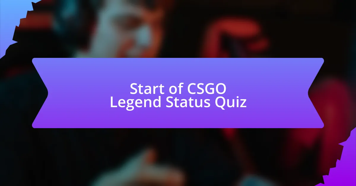 Start of CSGO Legend Status Quiz