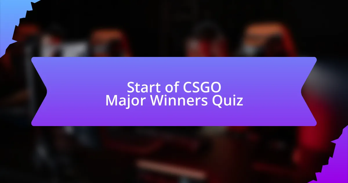 Start of CSGO Major Winners Quiz