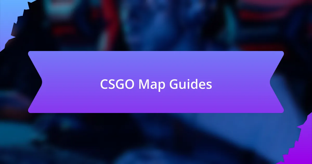 CSGO Map Guides