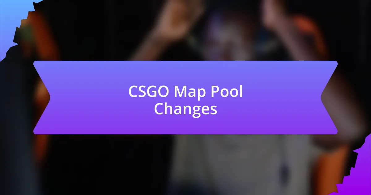 CSGO Map Pool Changes