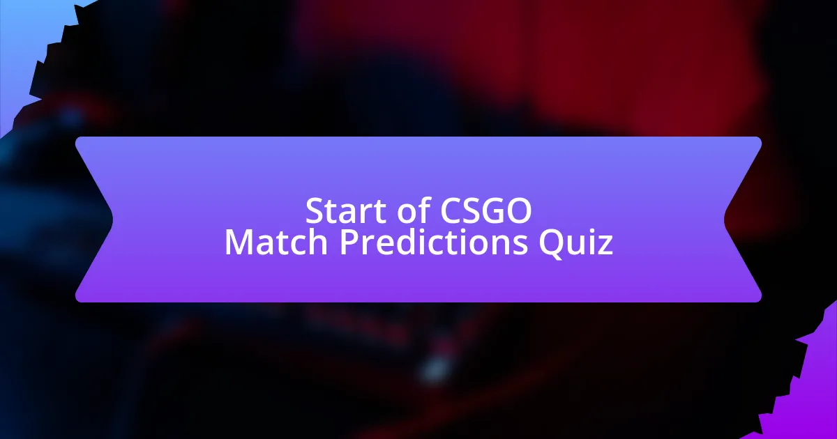 Start of CSGO Match Predictions Quiz