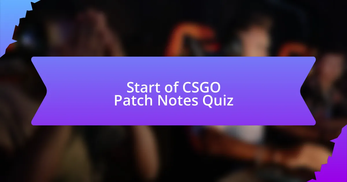 Start of CSGO Patch Notes Quiz