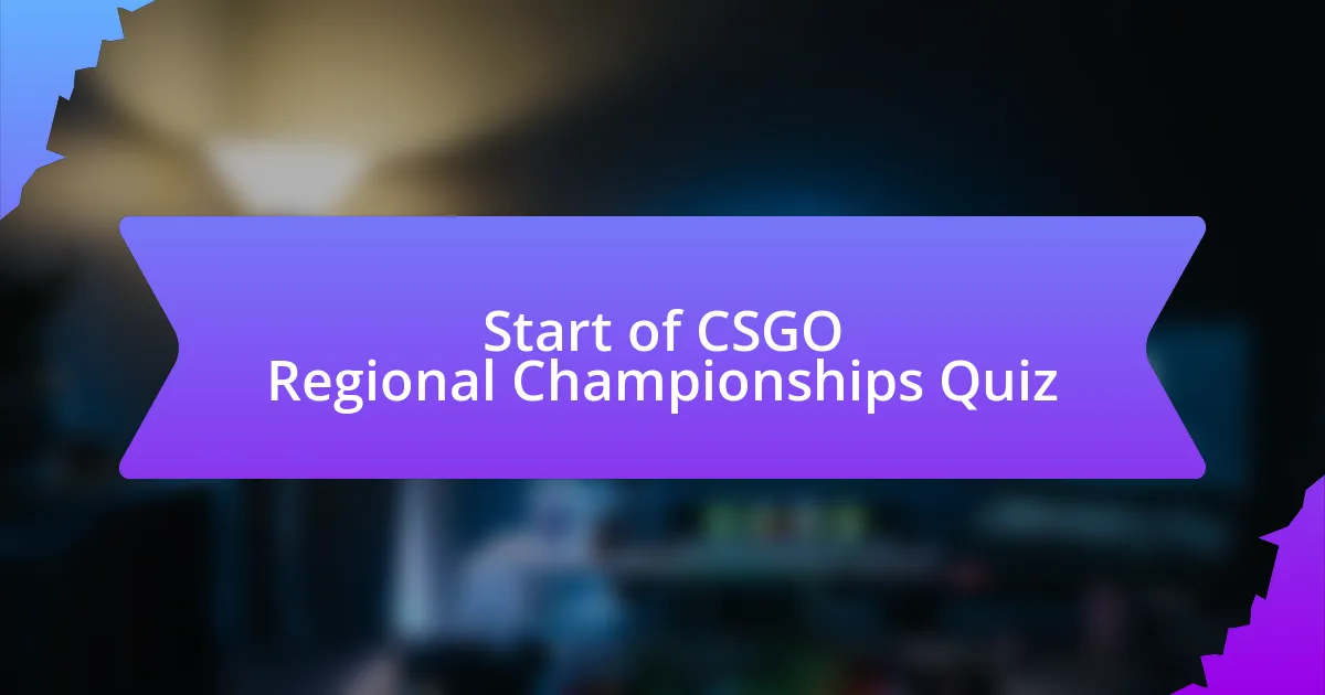 Start of CSGO Regional Championships Quiz
