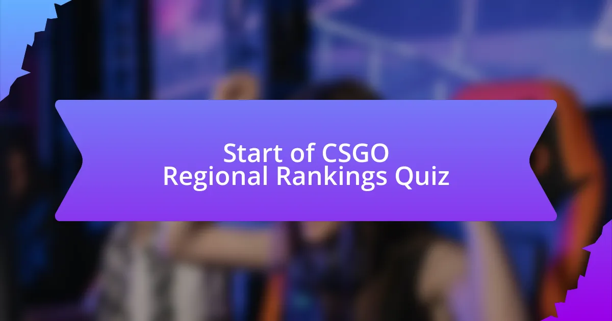 Start of CSGO Regional Rankings Quiz