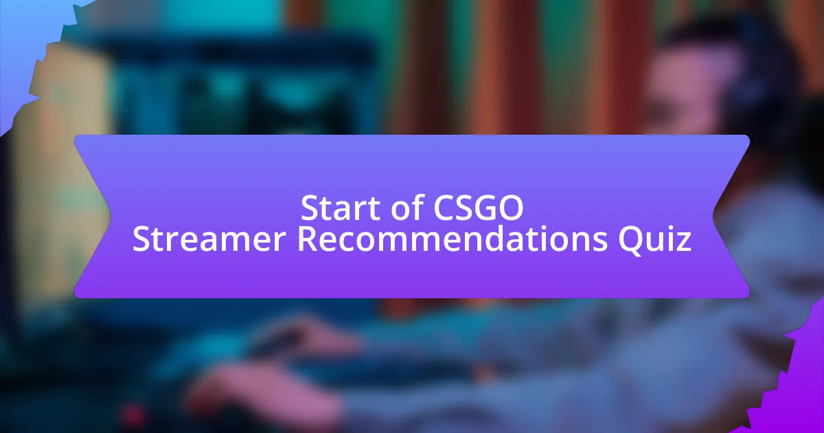 Start of CSGO Streamer Recommendations Quiz