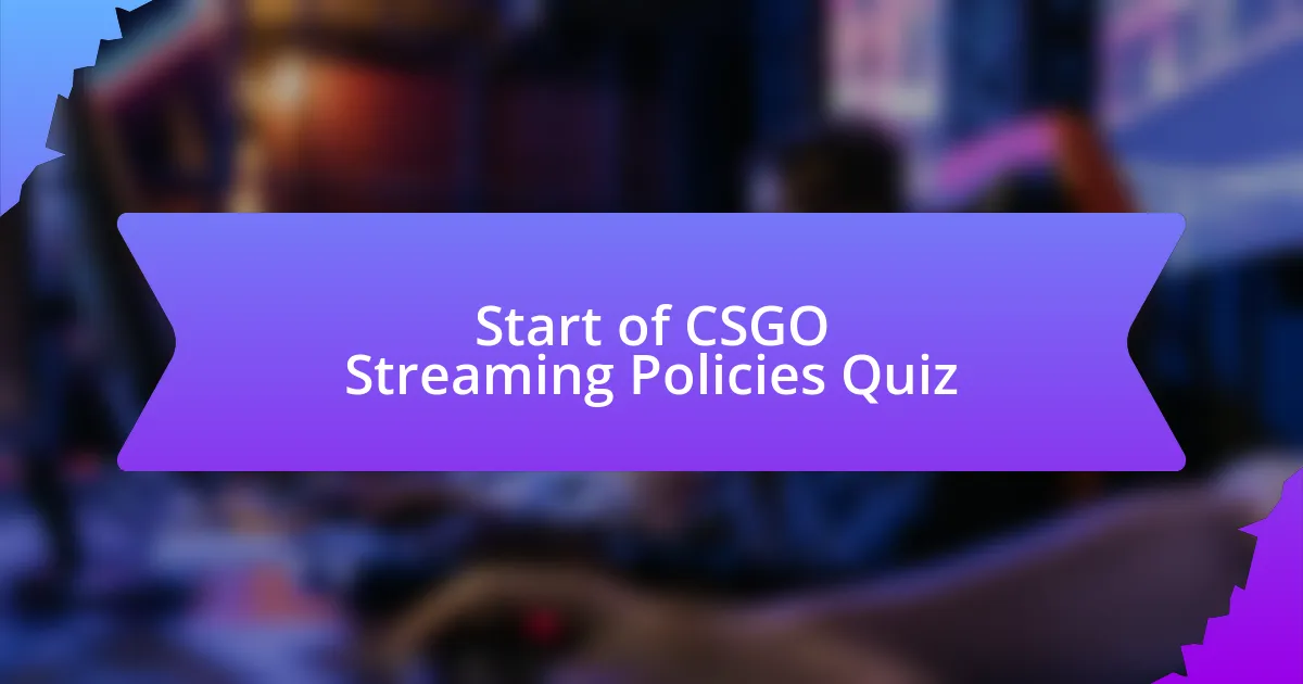 Start of CSGO Streaming Policies Quiz