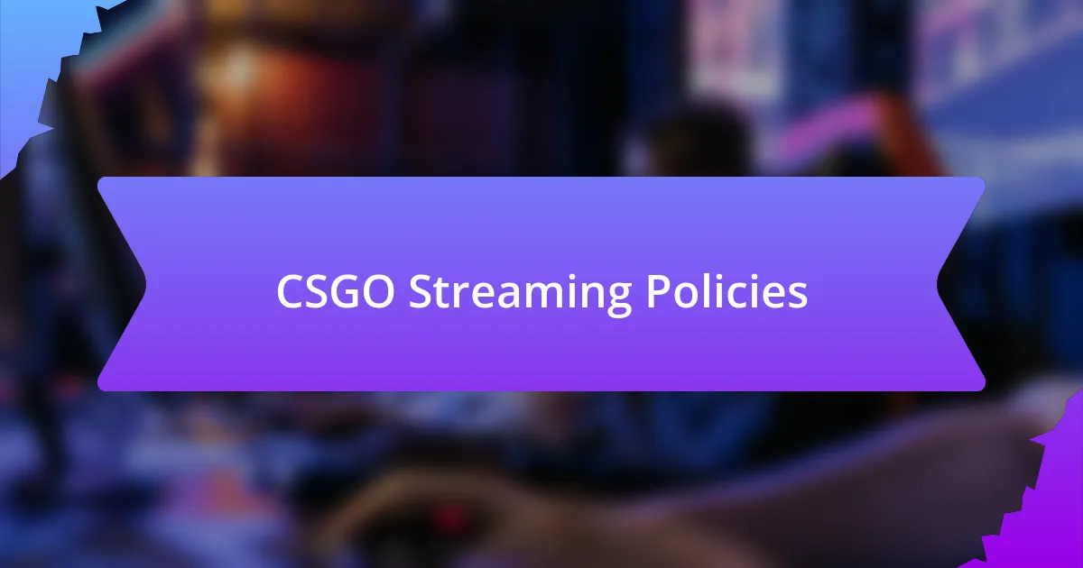 CSGO Streaming Policies