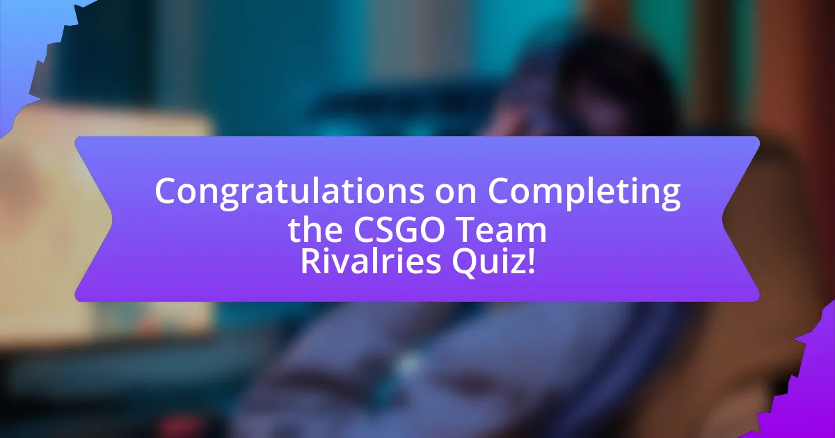Congratulations on Completing the CSGO Team Rivalries Quiz!