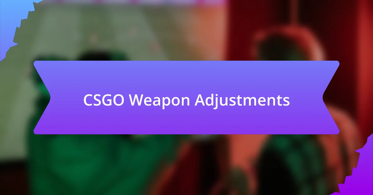 CSGO Weapon Adjustments