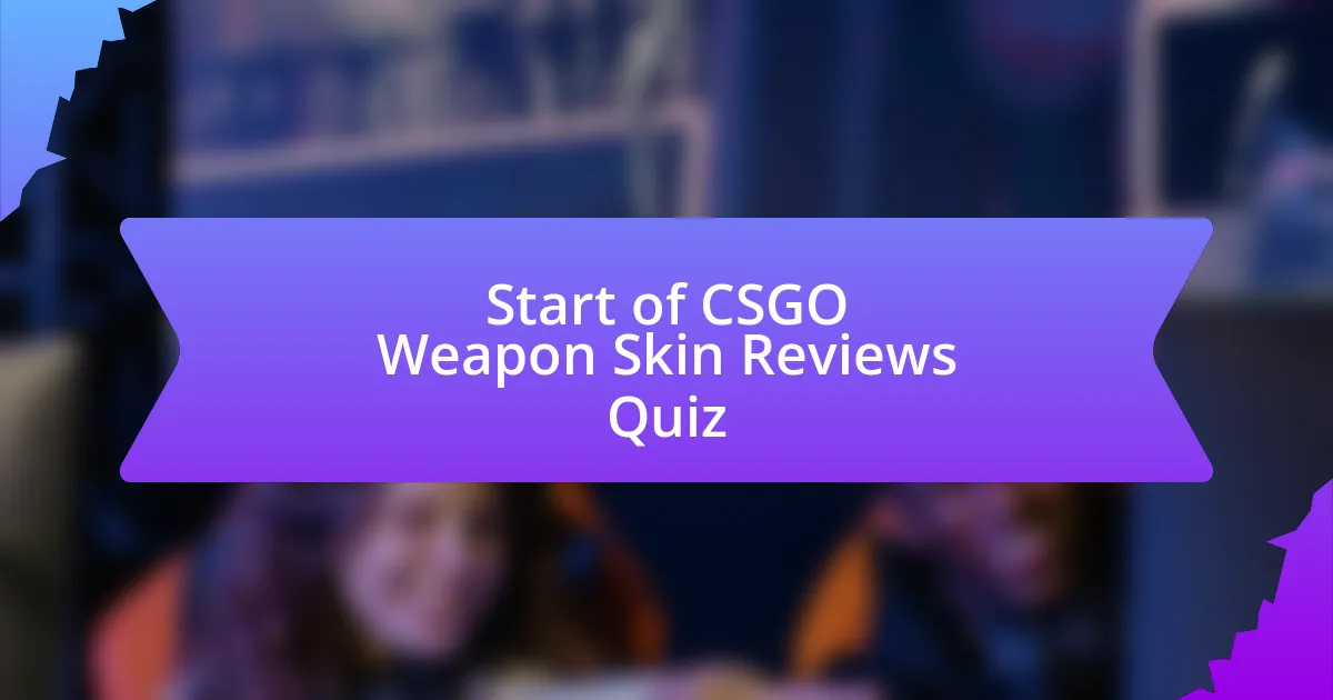 Start of CSGO Weapon Skin Reviews Quiz