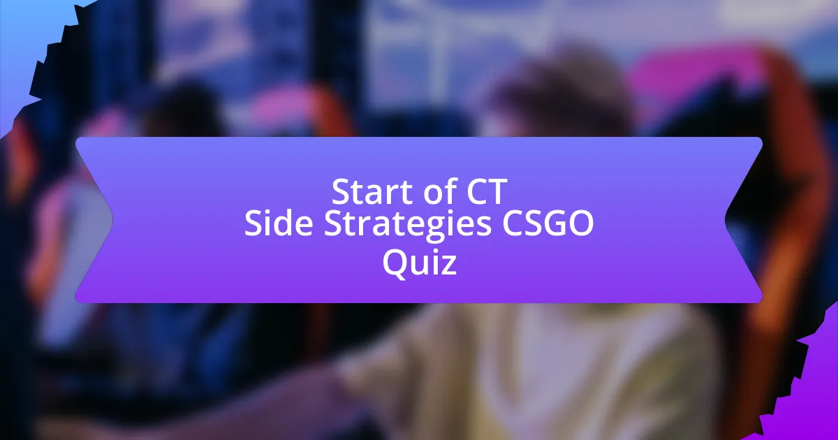 Start of CT Side Strategies CSGO Quiz
