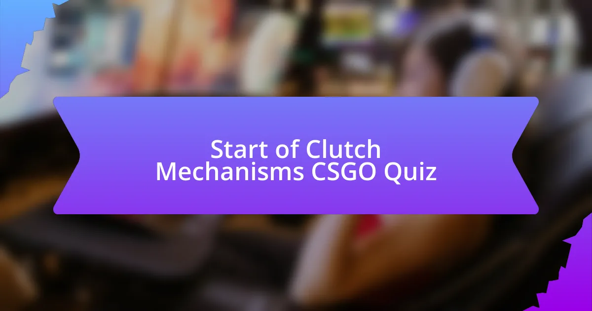 Start of Clutch Mechanisms CSGO Quiz