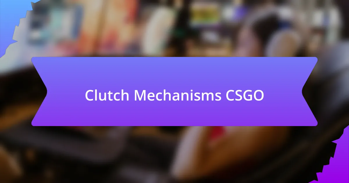 Clutch Mechanisms CSGO