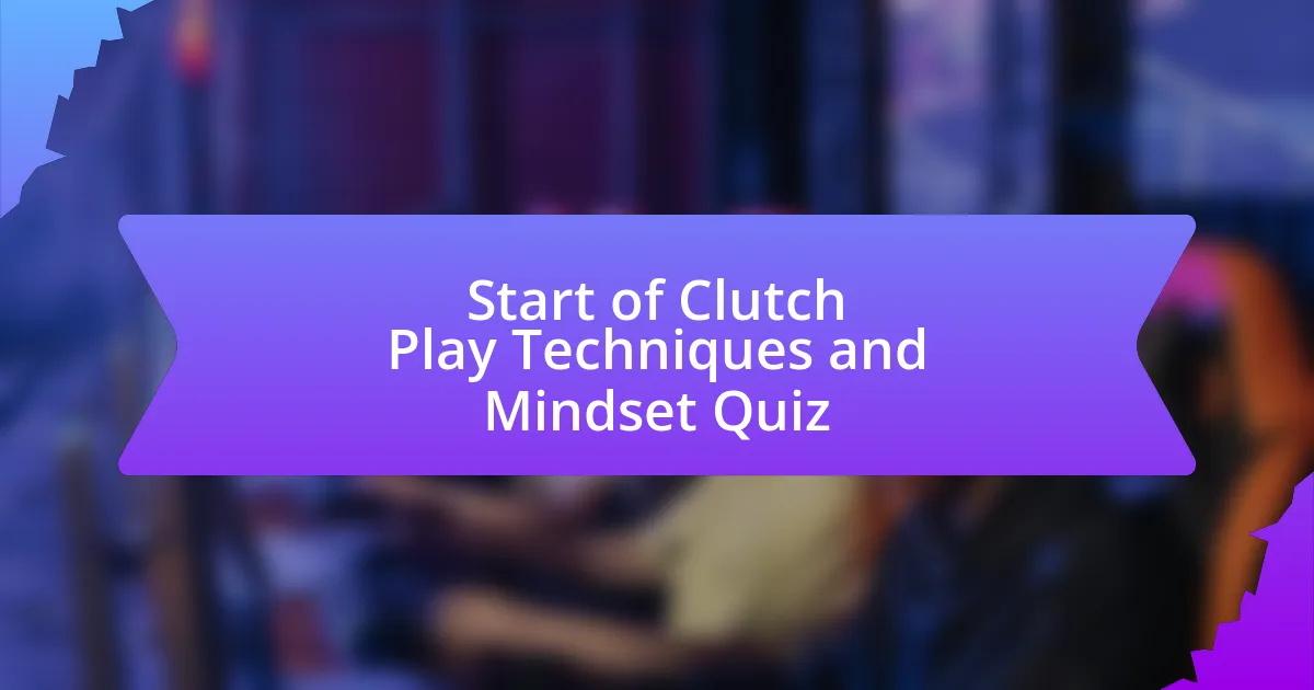 Start of Clutch Play Techniques and Mindset Quiz