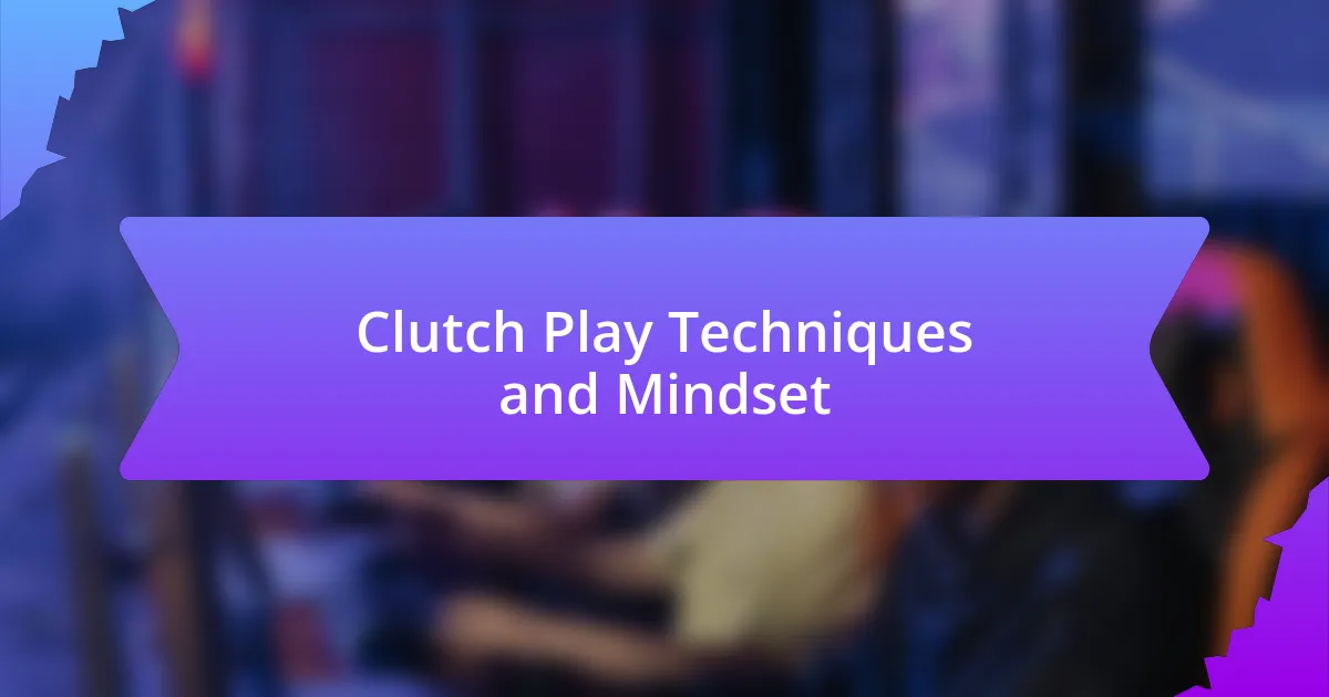 Clutch Play Techniques and Mindset