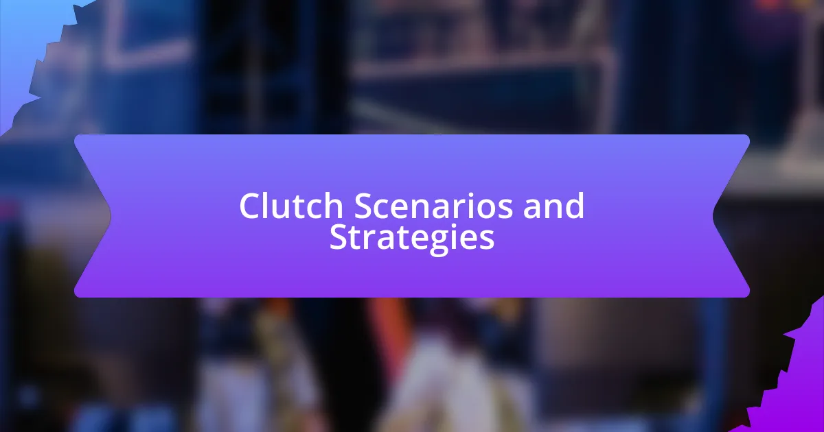 Clutch Scenarios and Strategies
