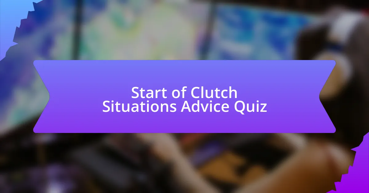 Start of Clutch Situations Advice Quiz