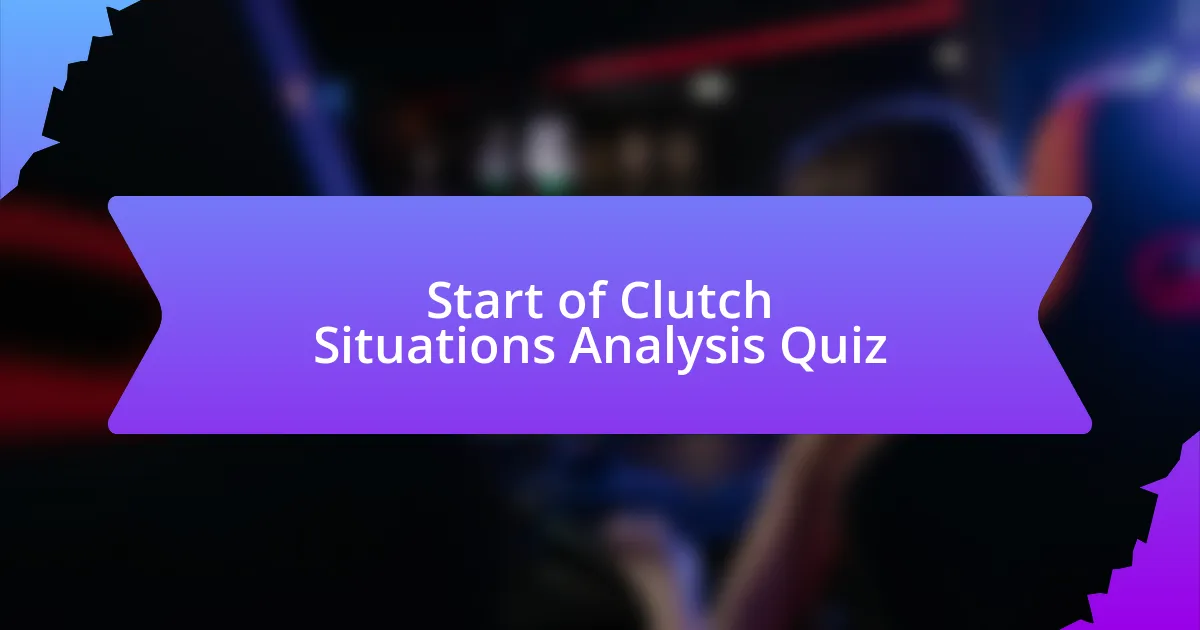 Start of Clutch Situations Analysis Quiz