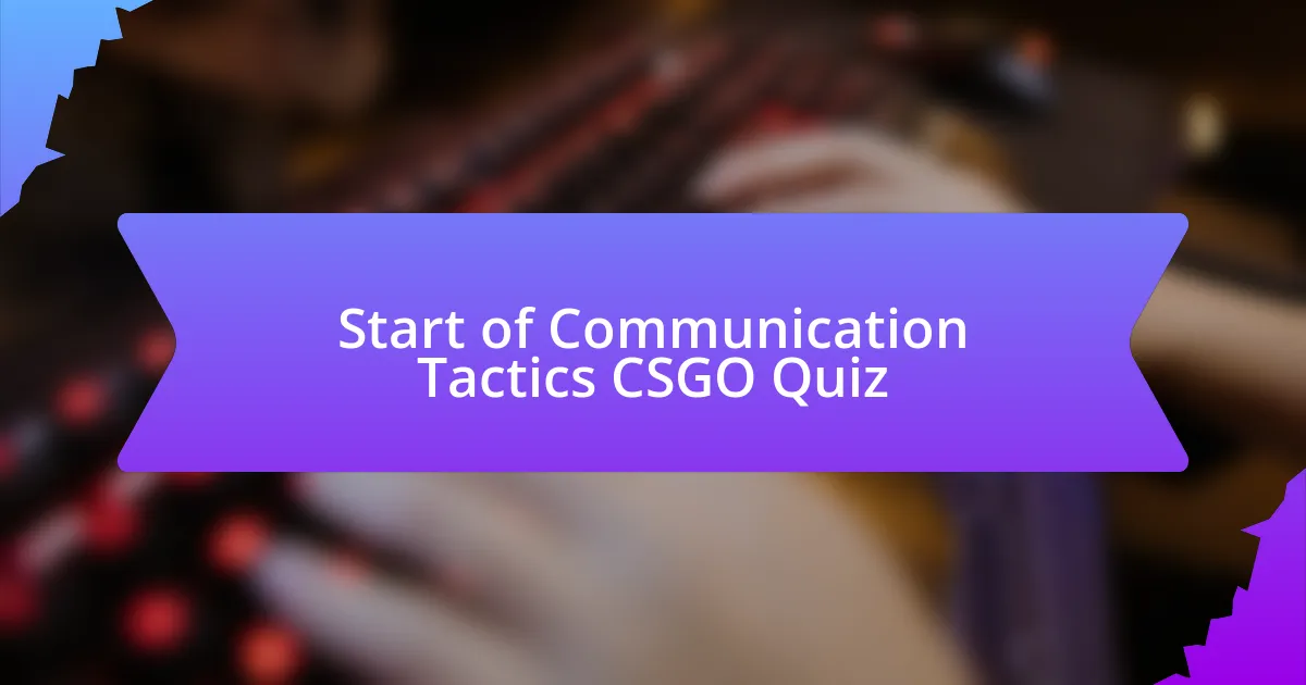 Start of Communication Tactics CSGO Quiz