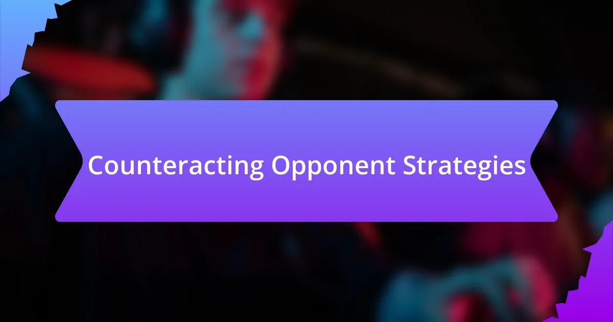 Counteracting Opponent Strategies