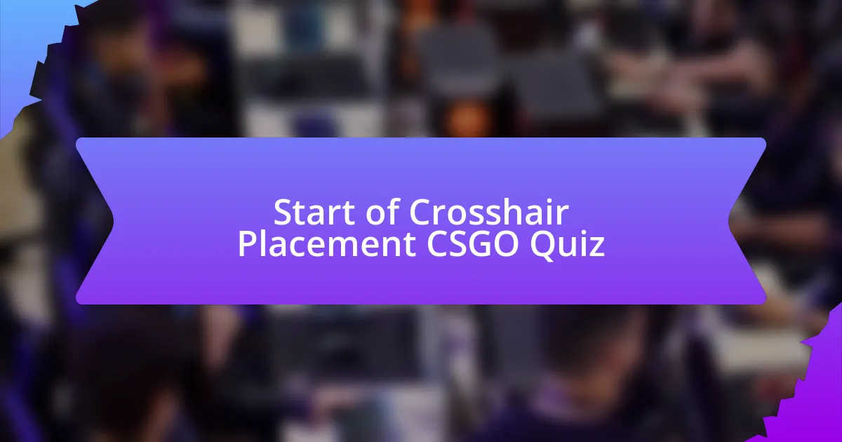Start of Crosshair Placement CSGO Quiz